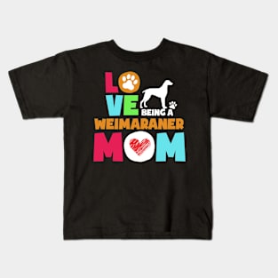 Love being a weimaraner mom tshirt best weimaraner Kids T-Shirt